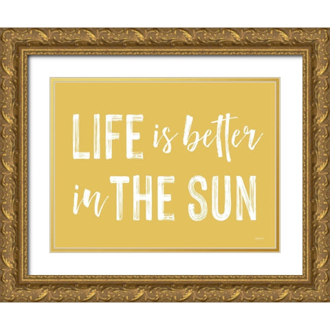 Life is Better in the Sun Gold Ornate Wood Framed Art Print with Double Matting by Lettered and Lined