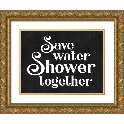 Save Water, Shower Together Gold Ornate Wood Framed Art Print with Double Matting by Lettered and Lined