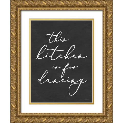 This Kitchen is for Dancing Gold Ornate Wood Framed Art Print with Double Matting by Lettered and Lined