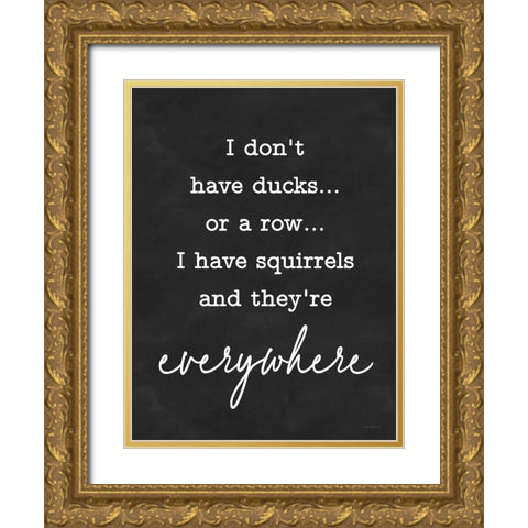 I Dont Have Ducks Gold Ornate Wood Framed Art Print with Double Matting by Lettered and Lined