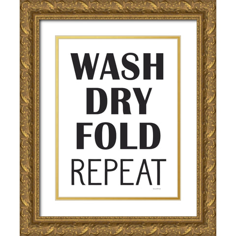 Wash, Dry, Fold, Repeat Gold Ornate Wood Framed Art Print with Double Matting by Lettered And Lined