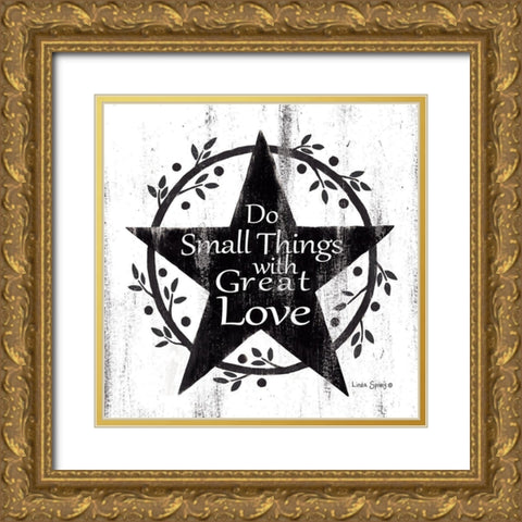 Do Small Things with Great Love    Gold Ornate Wood Framed Art Print with Double Matting by Spivey, Linda