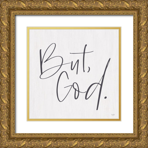 But, God Gold Ornate Wood Framed Art Print with Double Matting by Lux + Me Designs