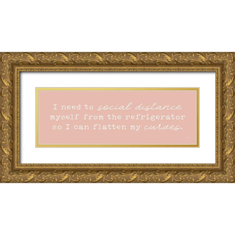 Social Distance, Flatten Curves Gold Ornate Wood Framed Art Print with Double Matting by Lux + Me Designs