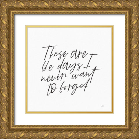 These Are the Days     Gold Ornate Wood Framed Art Print with Double Matting by Lux + Me Designs