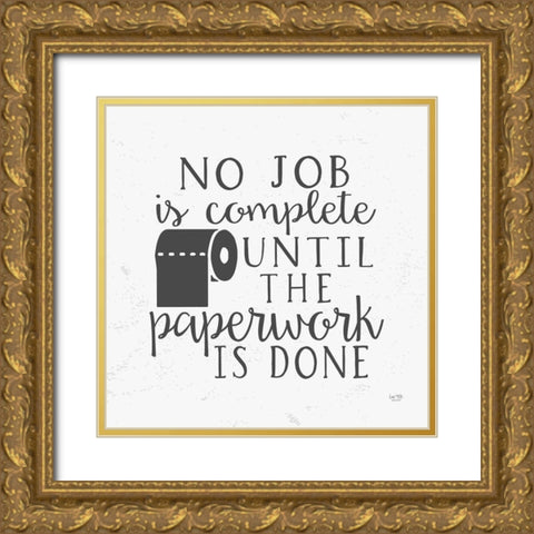 No Job is Complete Gold Ornate Wood Framed Art Print with Double Matting by Lux + Me Designs