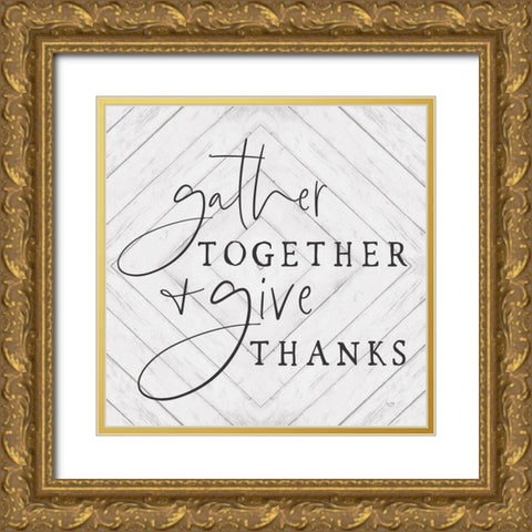 Gather Together and Give Thanks     Gold Ornate Wood Framed Art Print with Double Matting by Lux + Me Designs