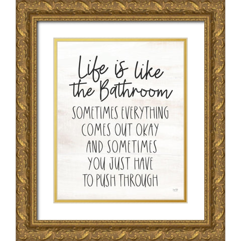 Life is Like the Bathroom Gold Ornate Wood Framed Art Print with Double Matting by Lux + Me Designs