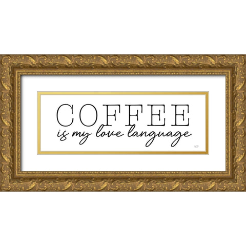 Coffee is My Love Language Gold Ornate Wood Framed Art Print with Double Matting by Lux + Me Designs