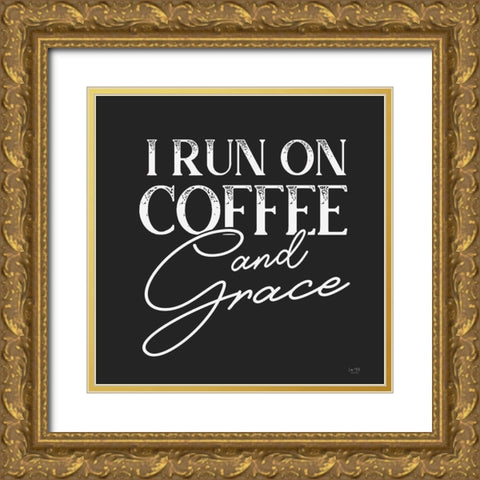 I Run on Coffee and Grace  Gold Ornate Wood Framed Art Print with Double Matting by Lux + Me Designs