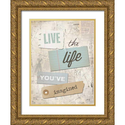 Live the Life Youve Imagined Gold Ornate Wood Framed Art Print with Double Matting by Rae, Marla