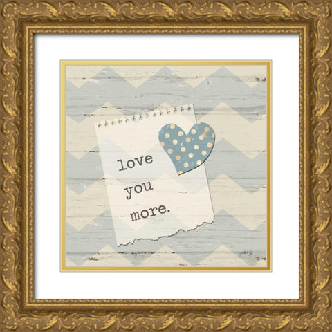 Love You More Gold Ornate Wood Framed Art Print with Double Matting by Rae, Marla