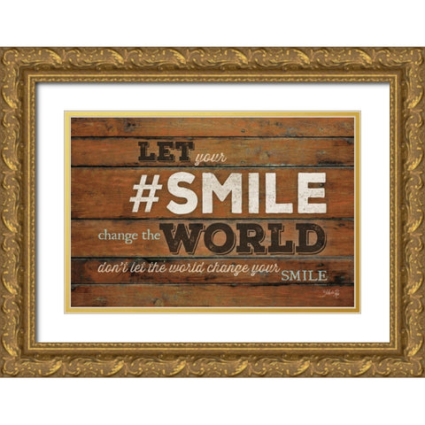 SMILE - Change the World Gold Ornate Wood Framed Art Print with Double Matting by Rae, Marla