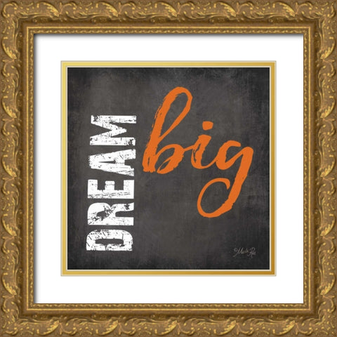 Dream Big Gold Ornate Wood Framed Art Print with Double Matting by Rae, Marla