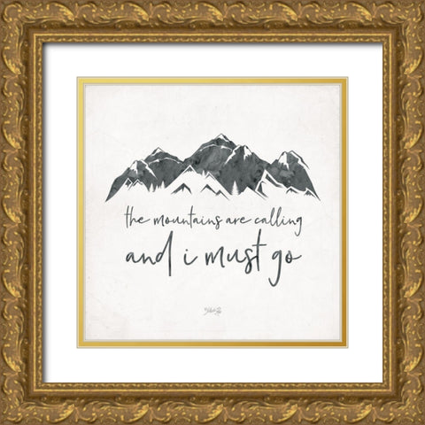 The Mountains are Calling Gold Ornate Wood Framed Art Print with Double Matting by Rae, Marla