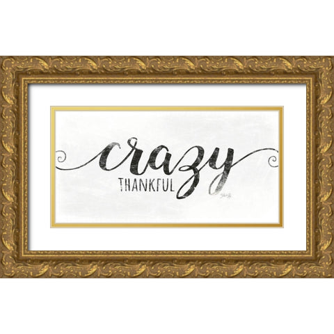 Crazy Thankful Gold Ornate Wood Framed Art Print with Double Matting by Rae, Marla