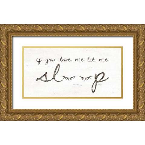 Let Me Sleep Gold Ornate Wood Framed Art Print with Double Matting by Rae, Marla