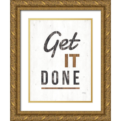 Get It Done Gold Ornate Wood Framed Art Print with Double Matting by Rae, Marla