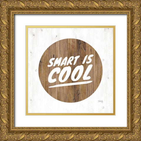 Smart is Cool Gold Ornate Wood Framed Art Print with Double Matting by Rae, Marla