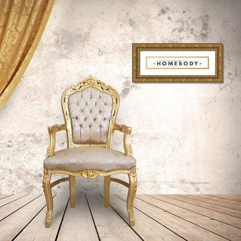 Aint Nobody Like a Homebody Gold Ornate Wood Framed Art Print with Double Matting by Rae, Maria