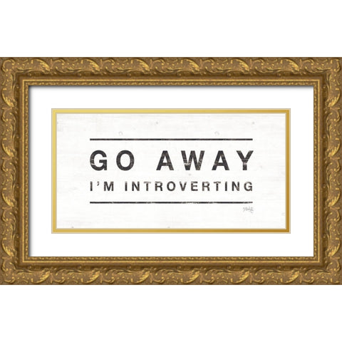 Go Away Im Introverting Gold Ornate Wood Framed Art Print with Double Matting by Rae, Maria