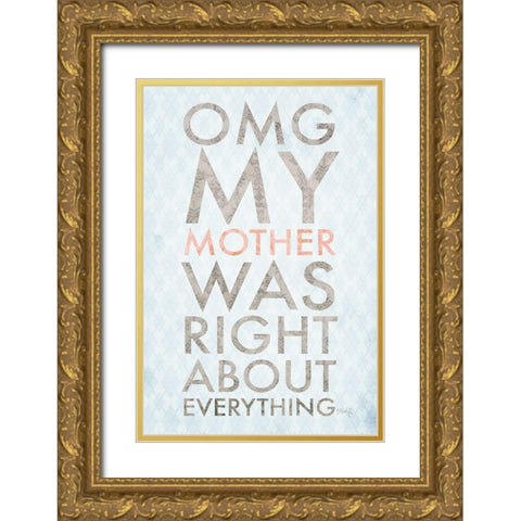 OMG My Mother Gold Ornate Wood Framed Art Print with Double Matting by Rae, Marla