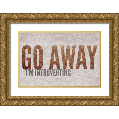 Go Away Im Introverting Gold Ornate Wood Framed Art Print with Double Matting by Rae, Marla