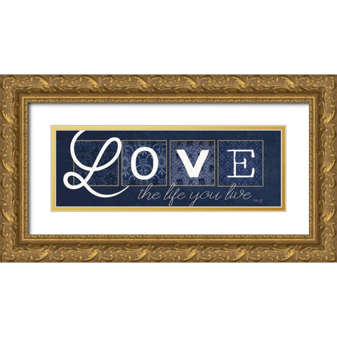 Love the Life You Live Gold Ornate Wood Framed Art Print with Double Matting by Rae, Marla