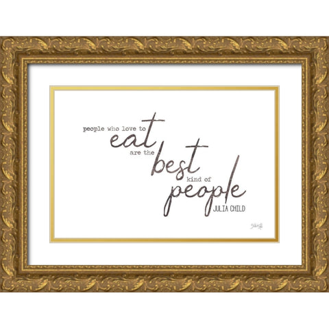 People Who Love to Eat Gold Ornate Wood Framed Art Print with Double Matting by Rae, Marla