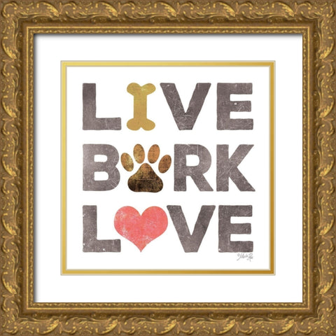 Live, Bark, Love Gold Ornate Wood Framed Art Print with Double Matting by Rae, Marla