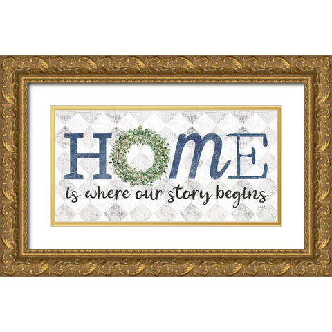 Home is Where Our Story Begins    Gold Ornate Wood Framed Art Print with Double Matting by Rae, Marla