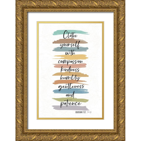 Clothe Yourself with Compassion Gold Ornate Wood Framed Art Print with Double Matting by Rae, Marla