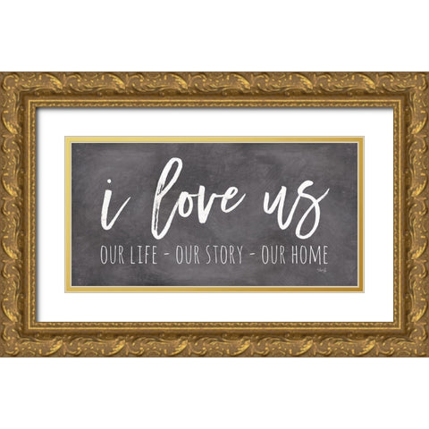 Our Life - I Love Us II    Gold Ornate Wood Framed Art Print with Double Matting by Rae, Marla