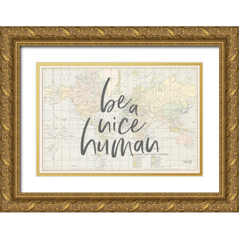 Be a Nice Human Map     Gold Ornate Wood Framed Art Print with Double Matting by Rae, Marla