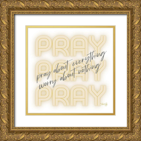 Pray About Everything Gold Ornate Wood Framed Art Print with Double Matting by Rae, Marla