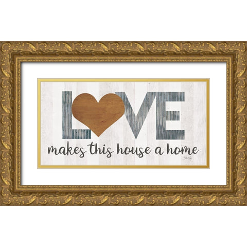 Love Makes This House a Home with Heart Gold Ornate Wood Framed Art Print with Double Matting by Rae, Marla