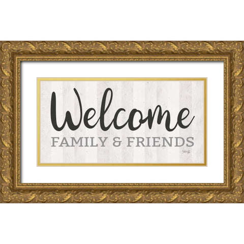 Welcome Family And Friends Gold Ornate Wood Framed Art Print with Double Matting by Rae, Marla