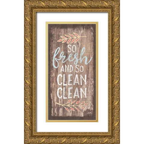 So Fresh and So Clean Clean Gold Ornate Wood Framed Art Print with Double Matting by Michelle, Misty