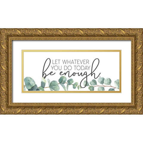 Be Enough Gold Ornate Wood Framed Art Print with Double Matting by Michelle, Misty