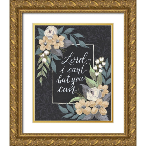Lord I Cant But You Can Gold Ornate Wood Framed Art Print with Double Matting by Norman, Michele