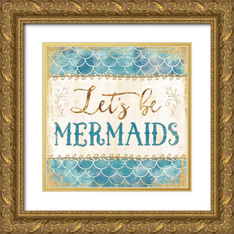 Lets be Mermaids Gold Ornate Wood Framed Art Print with Double Matting by Mollie B.