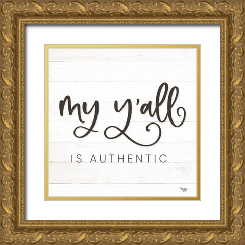 My Yall is Authentic Gold Ornate Wood Framed Art Print with Double Matting by Mollie B.