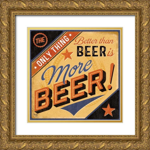 More Beer Gold Ornate Wood Framed Art Print with Double Matting by Mollie B.