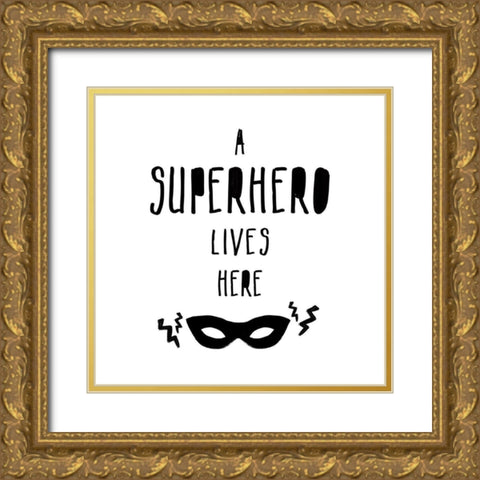 A Superhero Lives Here Gold Ornate Wood Framed Art Print with Double Matting by Masey St. Studios