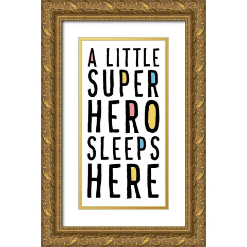 A Little Superhero Sleeps Here Gold Ornate Wood Framed Art Print with Double Matting by Masey St. Studios