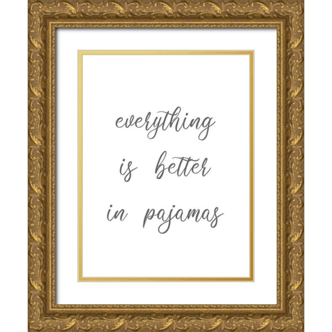 Everything is Better in Pajamas Gold Ornate Wood Framed Art Print with Double Matting by Rader, Lauren