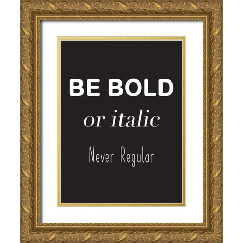 Be Bold Gold Ornate Wood Framed Art Print with Double Matting by Rader, Lauren