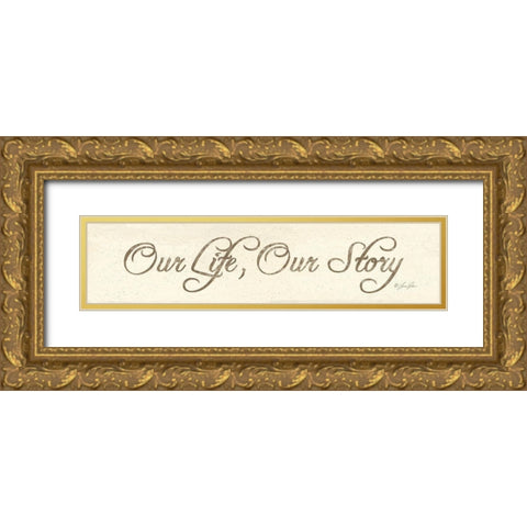 Our Life-Our Story Gold Ornate Wood Framed Art Print with Double Matting by Rader|Lauren