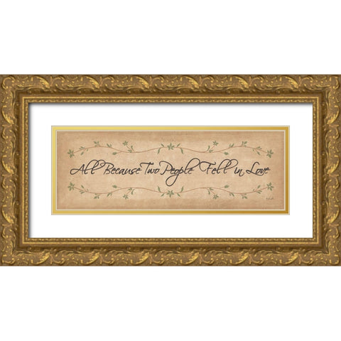 All Because Two People Fell in Love Gold Ornate Wood Framed Art Print with Double Matting by Rader, Lauren
