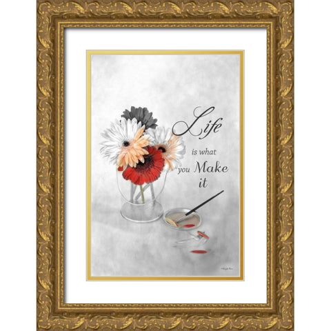Life is What You Make It Gold Ornate Wood Framed Art Print with Double Matting by Vieira, Robin-Lee